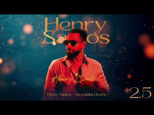 Henry Santos - Necesitaba Decirlo (Visualizer Oficial) | 2.5