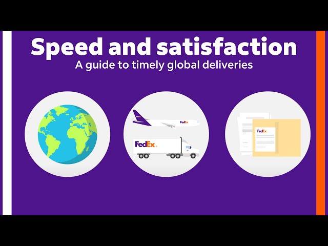 Speed and Satisfaction: The FedEx Guide to Timely Global Deliveries