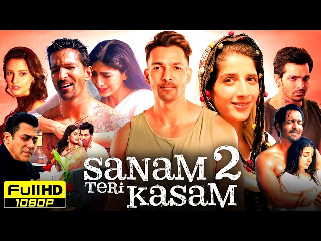 Sanam Teri Kasam 2 Full Movie | Harshvardhan Rane, Mawra Hocane | HD 1080p Reviews & Facts