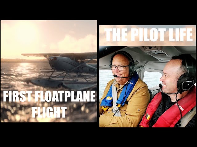 First Floatplane Flight / The Pilot Life