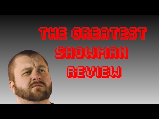 The Greatest Showman - Movie Review