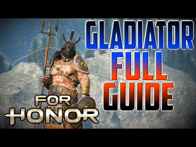 [For Honor] Gladiator Full Guide