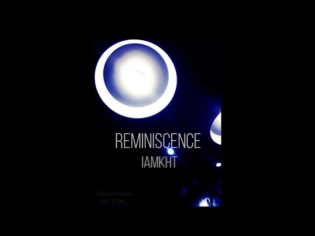 iamkht - Reminiscence(AUDIO)