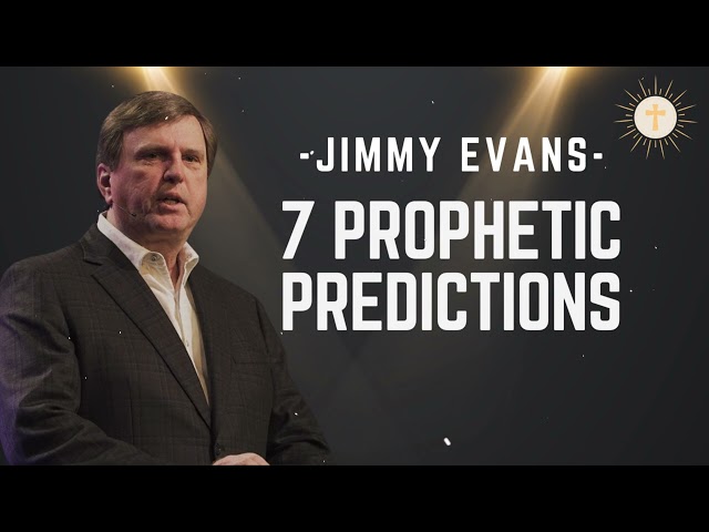 7 prophetic predictions - Pastor Jimmy Evans