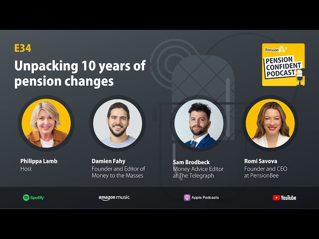 Unpacking 10 years of pension changes - Pension Confident Podcast E34