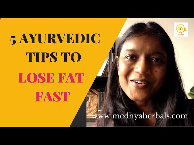 5 Ayurvedic Tips to Lose Fat Fast and Boost your Metabolism