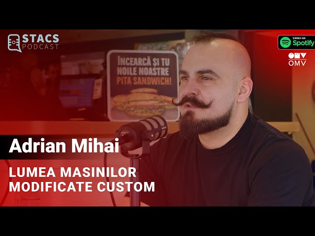 Lumea masinilor modificate CUSTOM - Adrian Mihai | STACS PODCAST 2024