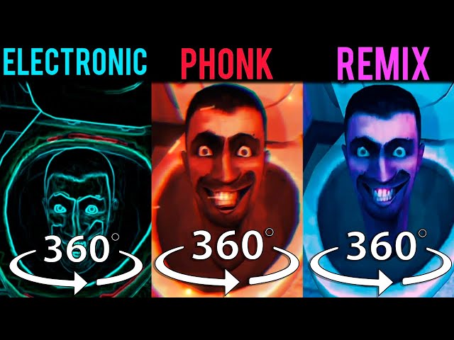 Skibidi Toilet Electronic vs Phonk vs Remix All Version | 360  Vr Video