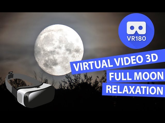 Virtual Full Moon VR180 3-D Video