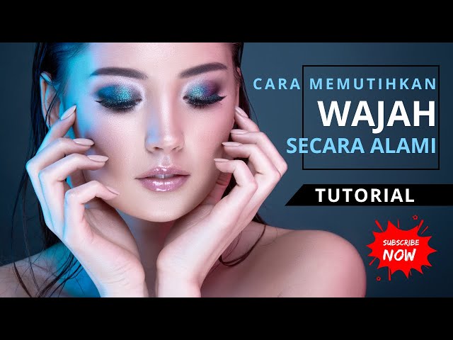 Cara Memutihkan Wajah Secara Alami