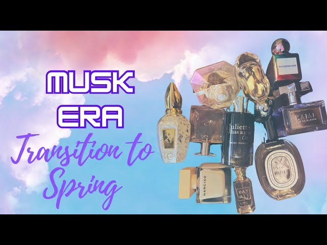 My Musk Era | Musk Perfumes to Transition to Spring