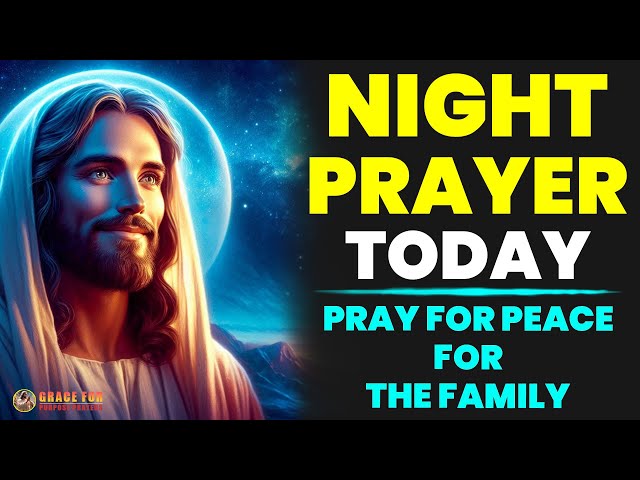 NIGHT PRAYER TONIGHT🙏THURSDAY FEBRUARY 06 , 2025 | Pray for peace for the family.✨