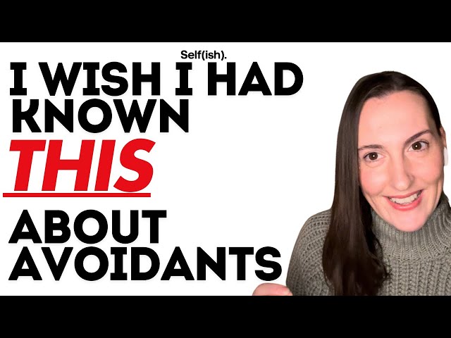 7 years with an AVOIDANT - what I wish I had known sooner