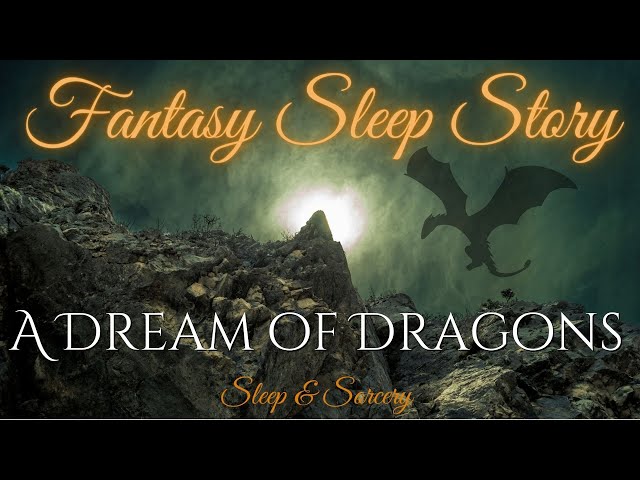 A Dream of Dragons🐉 | Fantasy Sleep Story | Immersive Sleep Meditation for Grown-Ups