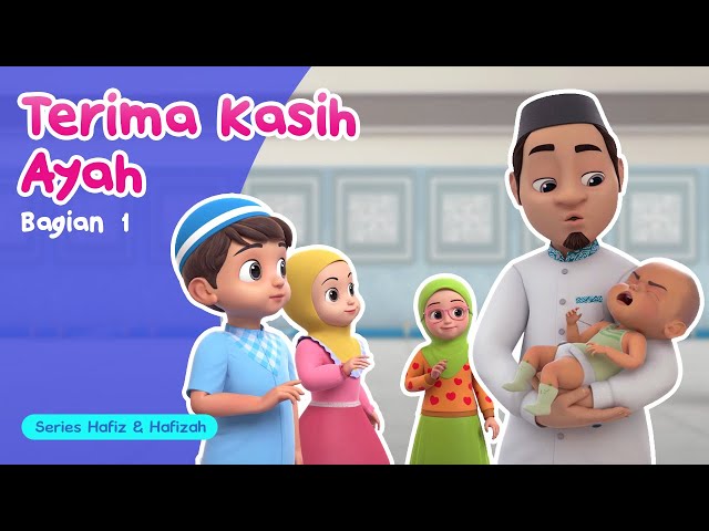 Terima Kasih Ayah (Part 1) | Kartun Animasi Anak-Anak Islami | Hafiz & Hafizah | Eps 10