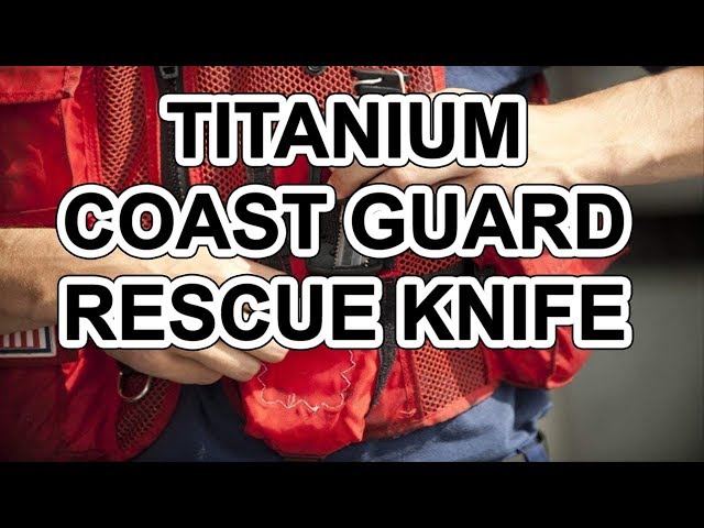 TESTING TITANIUM COAST GUARD RESCUE-SURVIVAL KNIFE