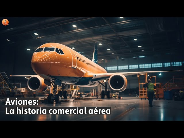 Aviones: La Historia Comercial Aérea