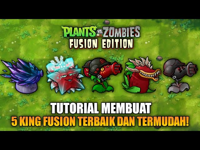 5 King Fusion Terbaik dan Termudah! Plants Vs Zombies Fusion