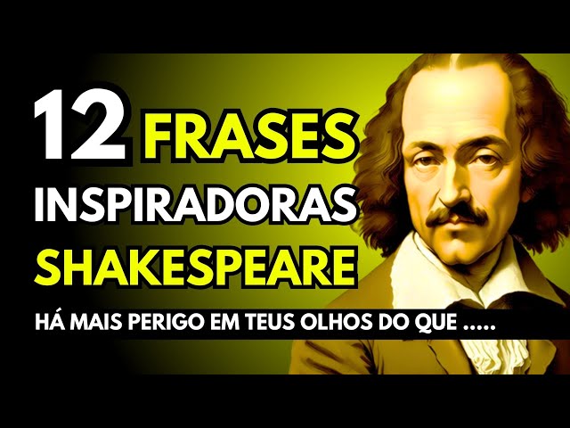 SHAKESPEARE: 12 FRASES E REFLEXÕES 🦋