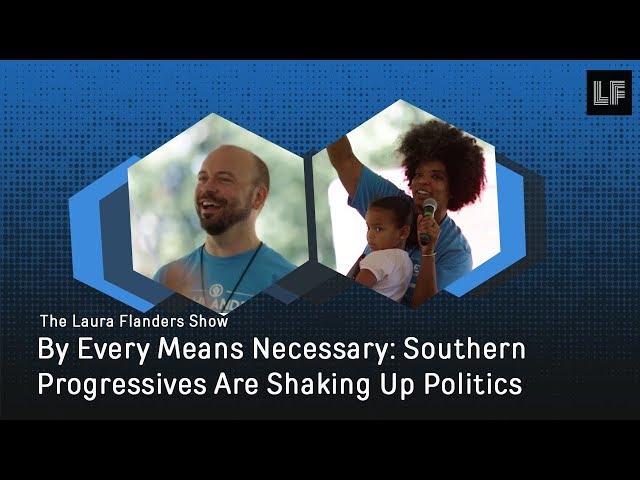 By Every Means Necessary: Southern Progressives Are Shaking Up Politics