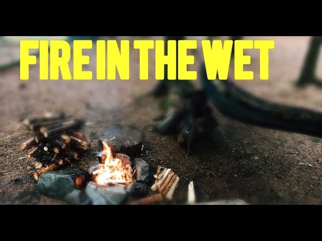 How To Build A Bushcraft Fire No Fuss In The Heavy Rain And Fireball