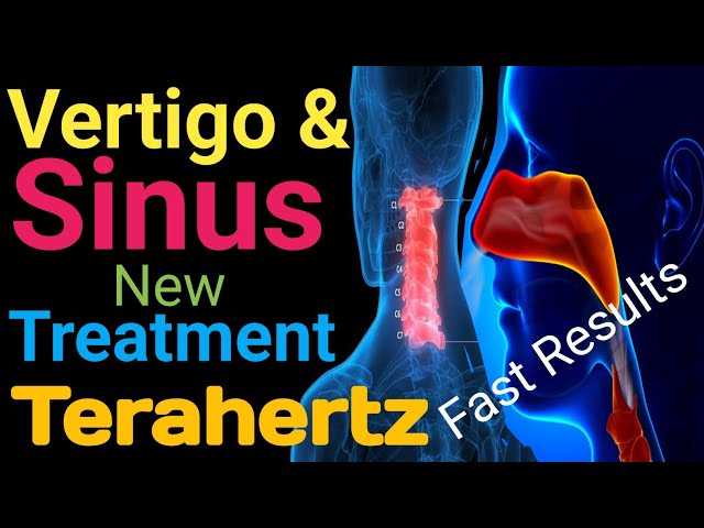 New Treatment For Vertigo & Sinus Terahertz