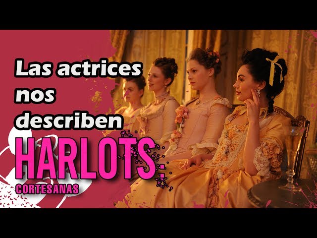 Harlots  - Las actrices nos describen la serie