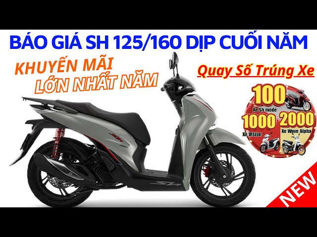 Báo giá Sh 125/160 giảm mạnh dịp cuối năm. Quay số trúng xe tại Hồng Đức 10