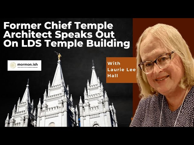 Ep205: Former Chief Temple Architect Speaks Out On LDS Temple Building / with Laurie Lee Hall