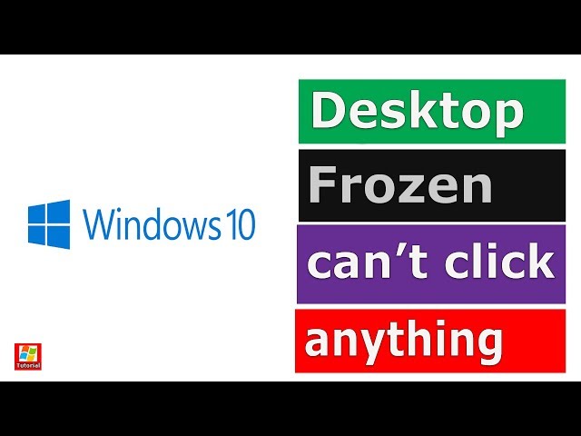 Desktop frozen. Can't click anything on the desktop