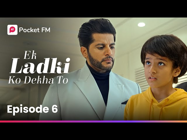 Episode 6 | Ek ladki ko Dekha To | Pocket FM