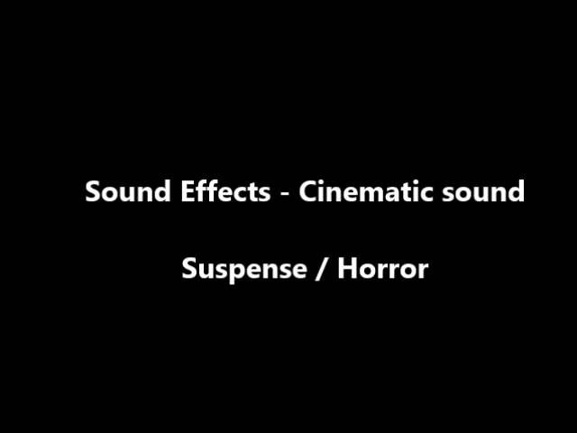 SOUND EFFECTS /Cinematic Sounds - Dramatic - Suspense - Horror