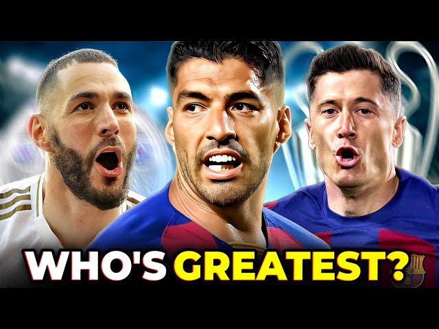 Lewandowski vs Suarez vs Benzema: The Ultimate Debate