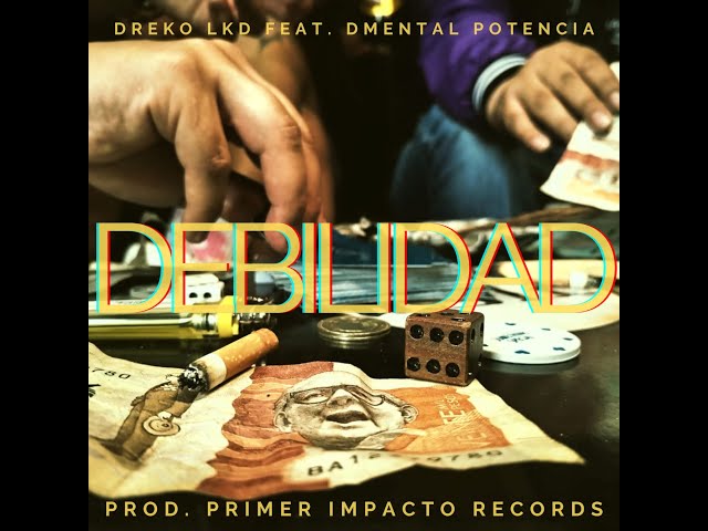 DREKO LKD Feat. DMENTAL POTENCIA @d-mentalpotencia1972  - DEBILIDAD