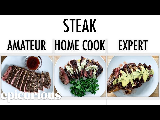 4 Levels of Steak: Amateur to Food Scientist | Epicurious