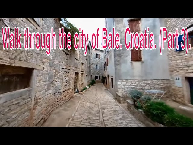 Walk through the city of Bale. Croatia. (Part 3).