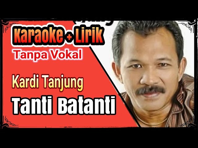 Kardi Tanjung - Tanti Batanti KARAOKE + Lirik - Tanpa Vokal (No Vocal)