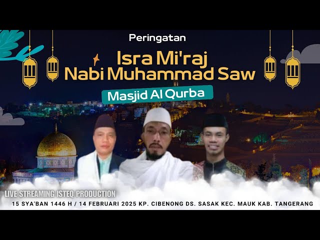 🔴 LIVE ISRA MI'RAJ NABI MUHAMMAD SAW MASJID AL QURBA KP. CIBENONG || JUM'AT, 14 FEBRUARI 2025