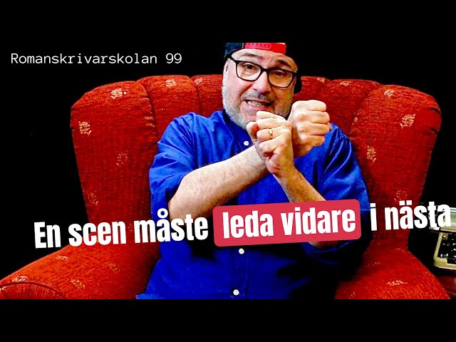 Romanskrivarskolan #99: Varje scen måste leda vidare