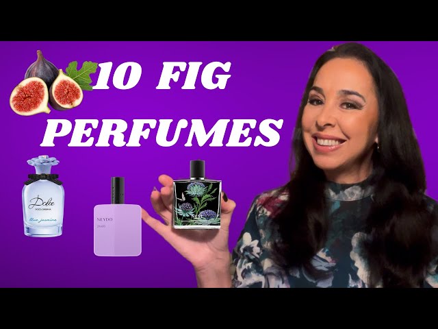 10 GORGEOUS FIG PERFUMES 💜