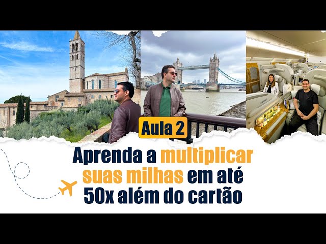 Aula 2 - Aprenda a multiplicar suas milhas em até 50x além do cartão