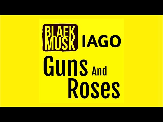 BlaekMusk and IAGO - Guns And Roses