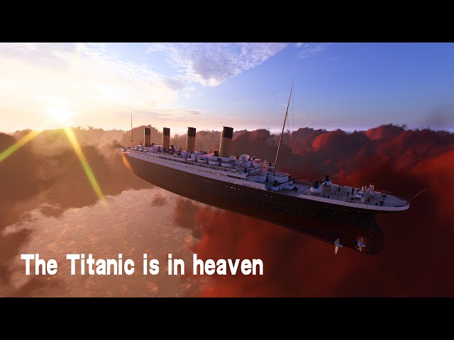 The Titanic is in heaven！