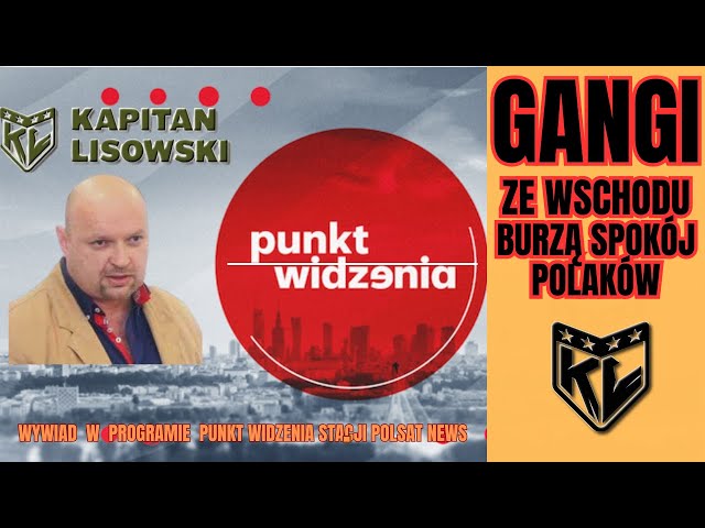 Wschodnie gangi w Polsce. Wracają lata 90-te XXw? Wywiad dla PolsatNews. Kapitan Lisowski