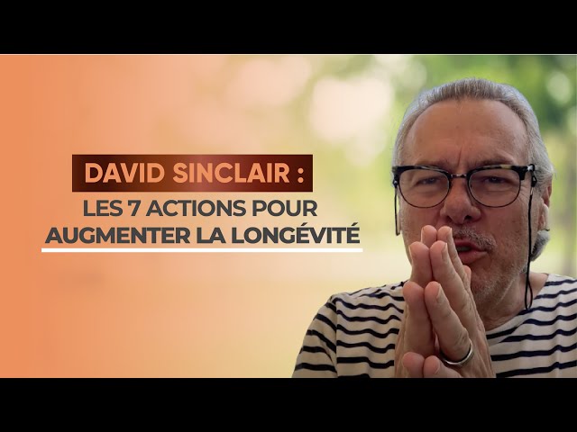 David Sinclair   Les 7 Actions Pour Augmenter La Longévité