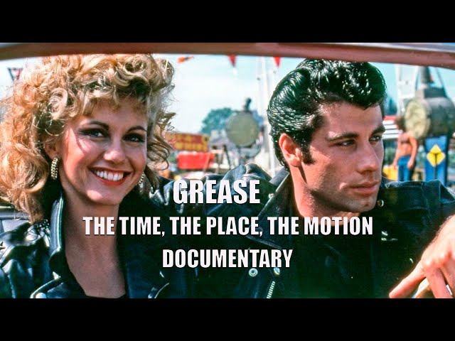 GREASE • The Time The Place The Motion (Documentary)