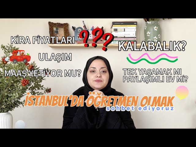 İstanbul'da Öğretmen Olmanın Eksileri ve Artıları, Kira Fiyatları, Ulaşım... || Sohbet ettik!! 🥳