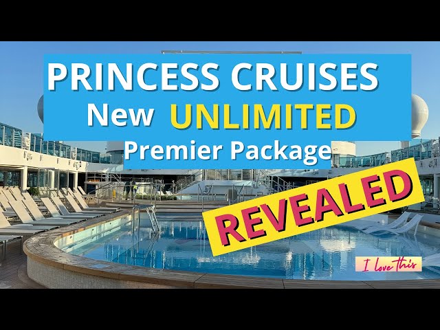 Is Princess Cruises NEW UNLIMITED PREMIER PACKAGE Worth it?