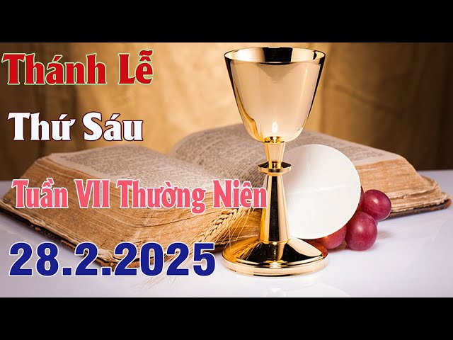 Thánh lễ trực tuyến Hôm nay | Thứ Sáu Tuần VII Thường Niên | 28 /2/2025 Trực Tiếp Thánh Lễ