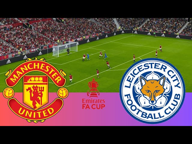 🔴 (LIVE) Manchester United vs Leicester City - Match Live Online FA Cup Now - Video Game Simulation